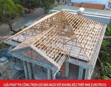 Khung kèo thép nhẹ EUROTRUSS - Giải pháp mái ngói bền vững